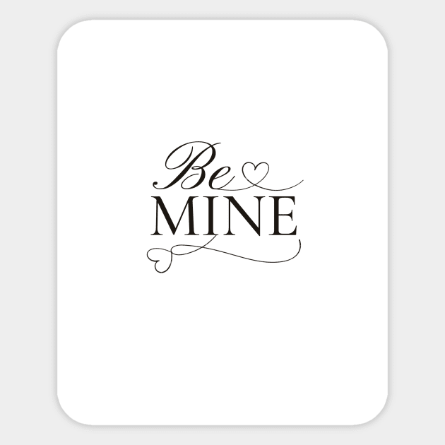 Be mine Sticker by milicab